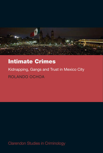 Intimate Crimes: Kidnapping, Gangs, and Trust in Mexico City book cover