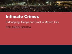 Intimate Crimes: Kidnapping, Gangs, and Trust in Mexico City book cover